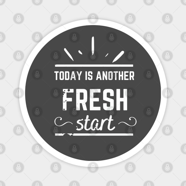 Today is a New Fresh Start Magnet by LilyTree